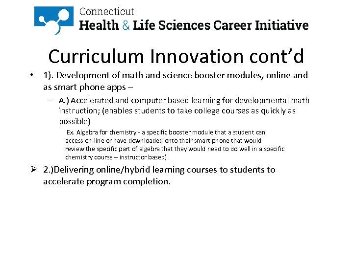 Curriculum Innovation cont’d • 1). Development of math and science booster modules, online and