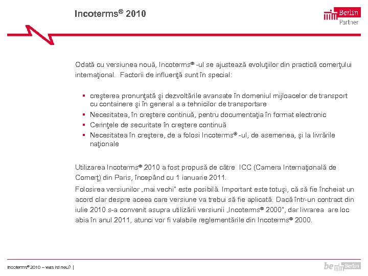 Incoterms® 2010 Odată cu versiunea nouă, Incoterms® -ul se ajustează evoluţiilor din practică comerţului