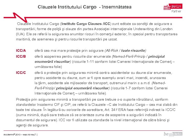 Clauzele Institutului Cargo - însemnătatea Clauzele Institutului Cargo (Institute Cargo Clauses /ICC) sunt editate