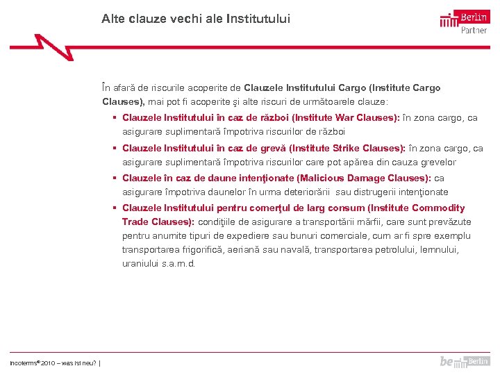 Alte clauze vechi ale Institutului În afară de riscurile acoperite de Clauzele Institutului Cargo