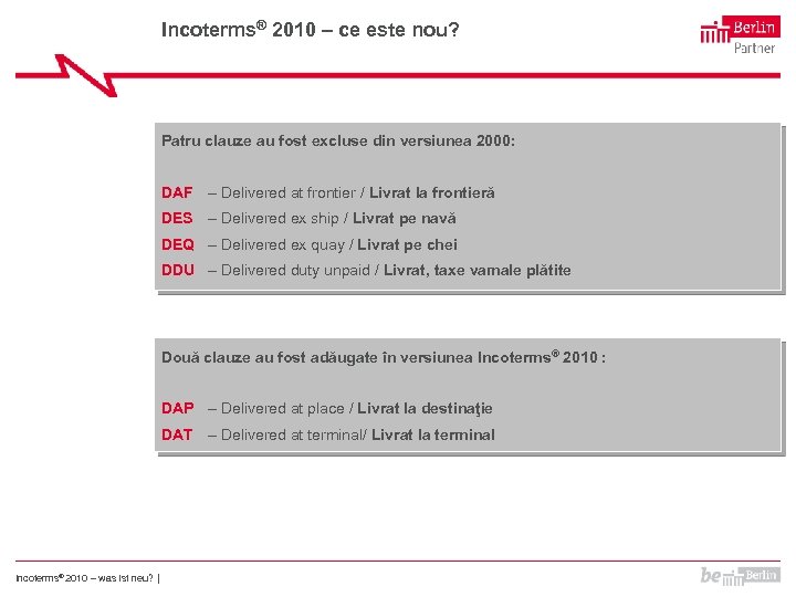 Incoterms® 2010 – ce este nou? Patru clauze au fost excluse din versiunea 2000: