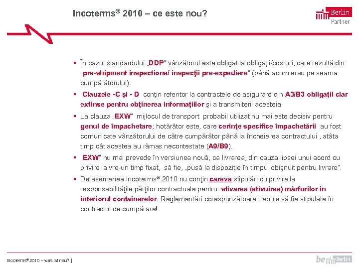Incoterms® 2010 – ce este nou? § În cazul standardului „DDP“ vânzătorul este obligat