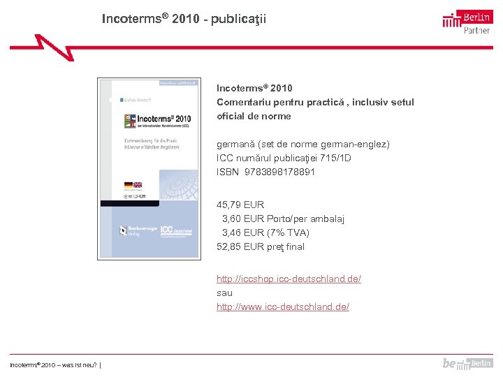 Incoterms® 2010 - publicaţii Incoterms® 2010 Comentariu pentru practică , inclusiv setul oficial de
