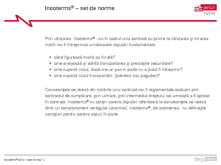 Incoterms® – set de norme Prin utilizarea Incoterms®- –lui în cadrul unui contract cu