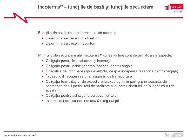 Incoterms® – funcţiile de bază şi funcţiile secundare Funcţiile de bază ale Incoterms® -lui