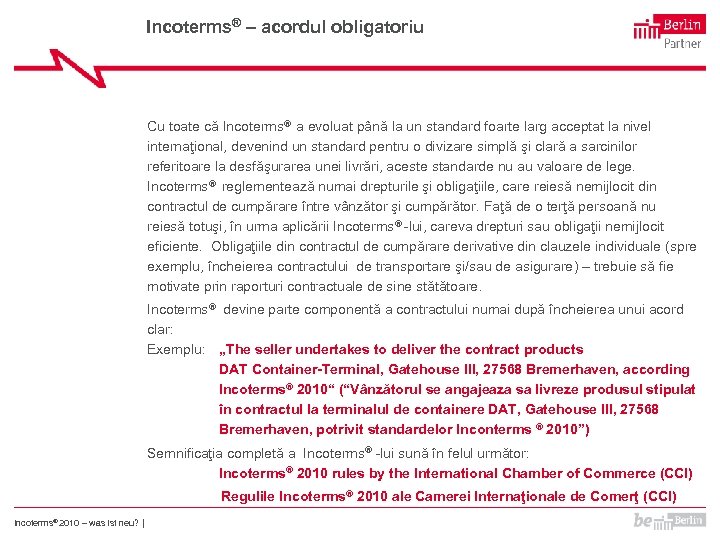 Incoterms® – acordul obligatoriu Cu toate că Incoterms® a evoluat până la un standard