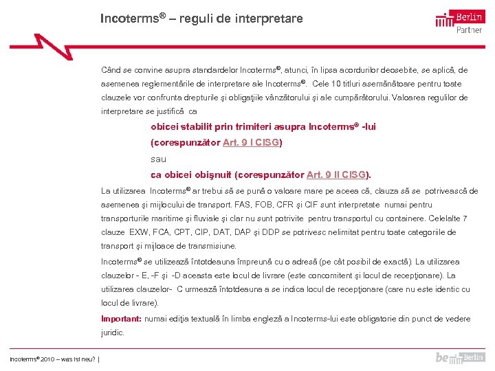 Incoterms® – reguli de interpretare Când se convine asupra standardelor Incoterms®, atunci, în lipsa