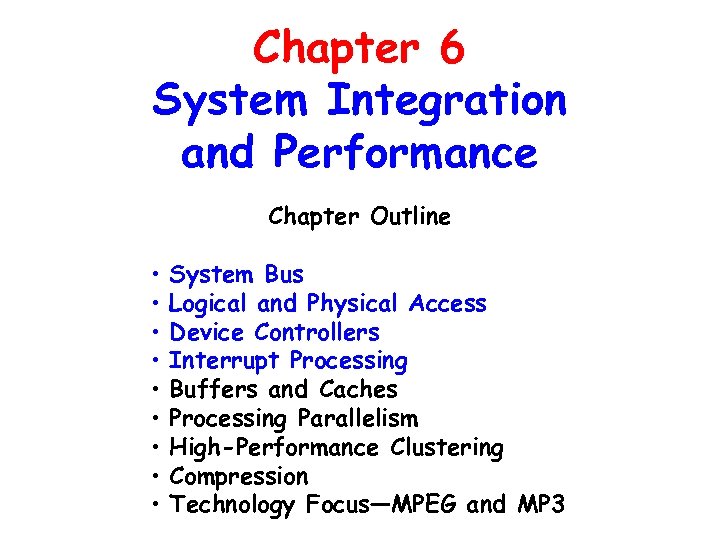 Chapter 6 System Integration and Performance Chapter Outline • • • System Bus Logical