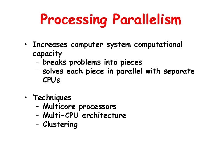 Processing Parallelism • Increases computer system computational capacity – breaks problems into pieces –