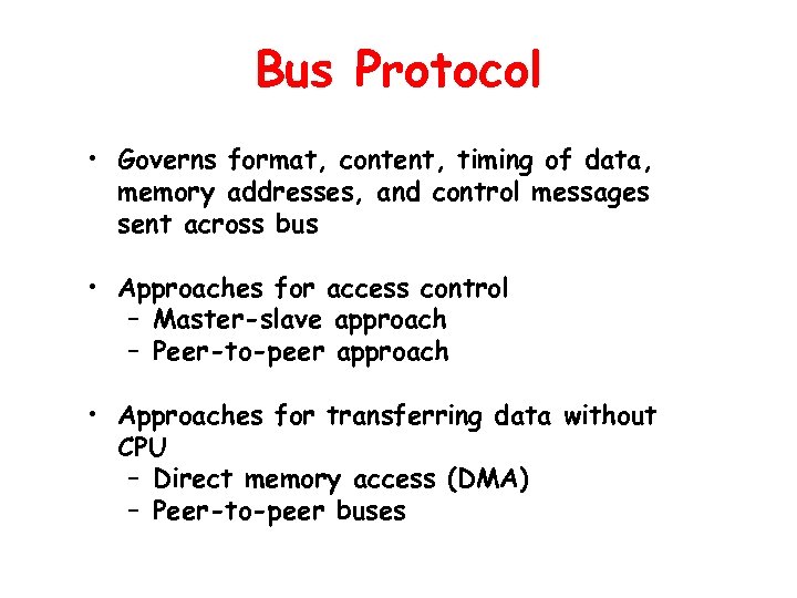 Bus Protocol • Governs format, content, timing of data, memory addresses, and control messages