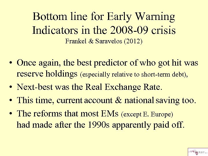 Bottom line for Early Warning Indicators in the 2008 -09 crisis Frankel & Saravelos