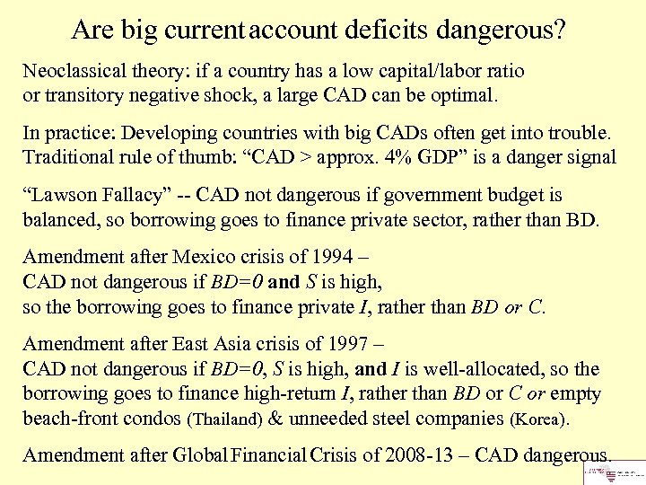Are big current account deficits dangerous? Neoclassical theory: if a country has a low