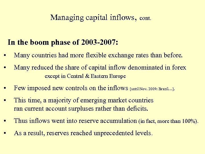 Managing capital inflows, cont. In the boom phase of 2003 -2007: • Many countries