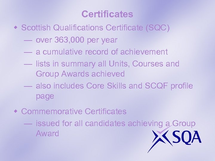 Certificates w Scottish Qualifications Certificate (SQC) — over 363, 000 per year — a