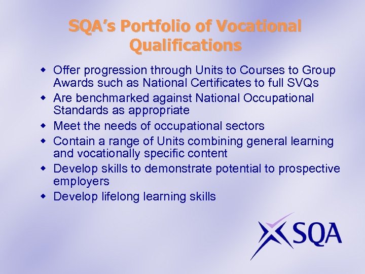 SQA’s Portfolio of Vocational Qualifications w Offer progression through Units to Courses to Group