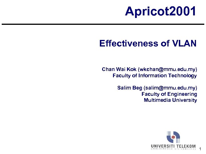 Apricot 2001 Effectiveness of VLAN Chan Wai Kok (wkchan@mmu. edu. my) Faculty of Information