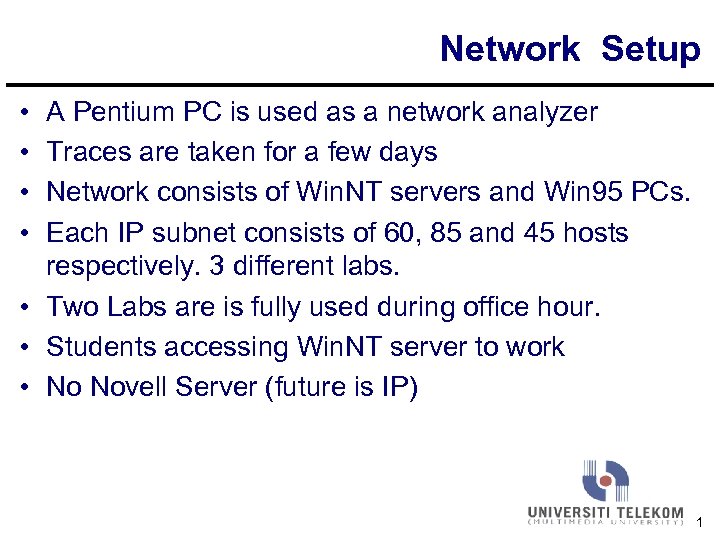 Network Setup • • A Pentium PC is used as a network analyzer Traces