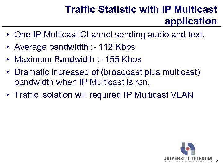 Traffic Statistic with IP Multicast application • • One IP Multicast Channel sending audio