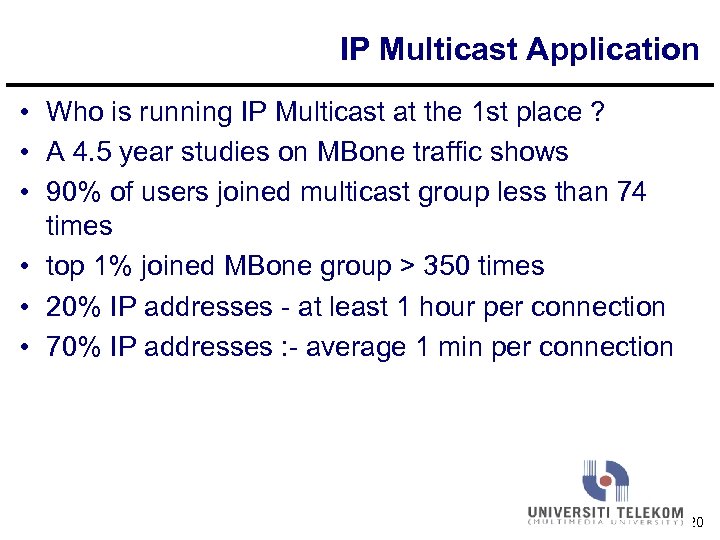 IP Multicast Application • Who is running IP Multicast at the 1 st place