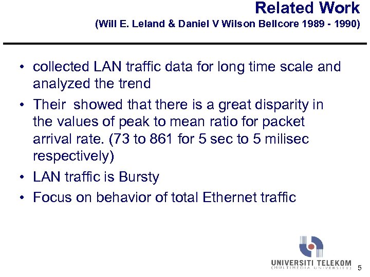 Related Work (Will E. Leland & Daniel V Wilson Bellcore 1989 - 1990) •