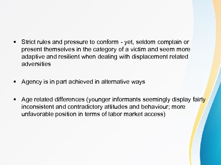 § Strict rules and pressure to conform - yet, seldom complain or present themselves