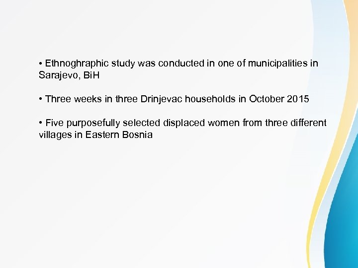  • Ethnoghraphic study was conducted in one of municipalities in Sarajevo, Bi. H