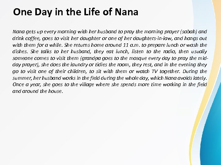One Day in the Life of Nana gets up every morning with her husband
