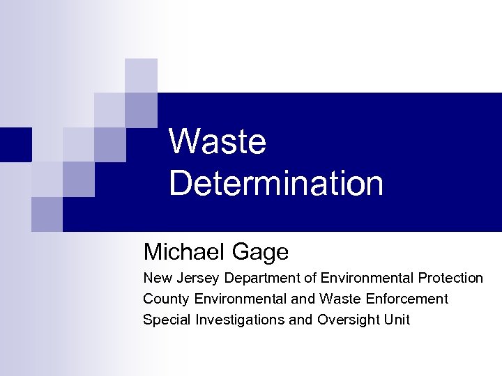 Waste Determination Michael Gage New Jersey Department of Environmental Protection County Environmental and Waste