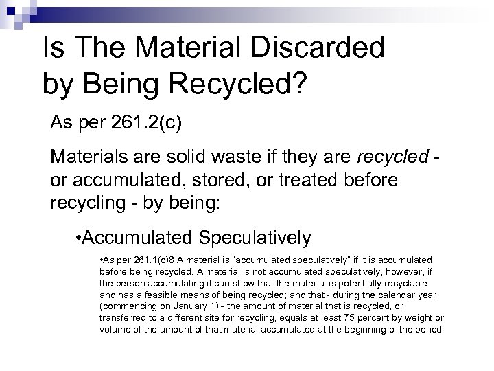 Is The Material Discarded by Being Recycled? As per 261. 2(c) Materials are solid