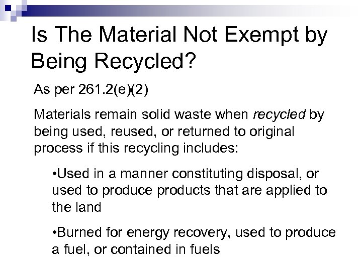 Is The Material Not Exempt by Being Recycled? As per 261. 2(e)(2) Materials remain