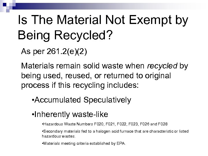 Is The Material Not Exempt by Being Recycled? As per 261. 2(e)(2) Materials remain