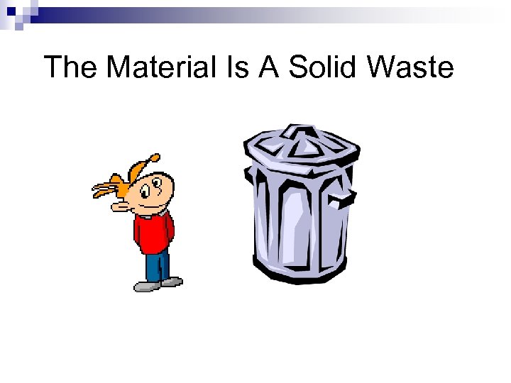 The Material Is A Solid Waste 