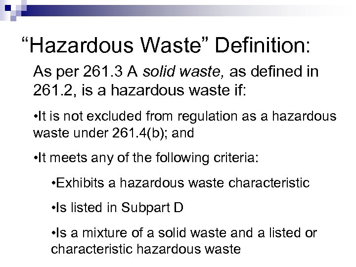 “Hazardous Waste” Definition: As per 261. 3 A solid waste, as defined in 261.