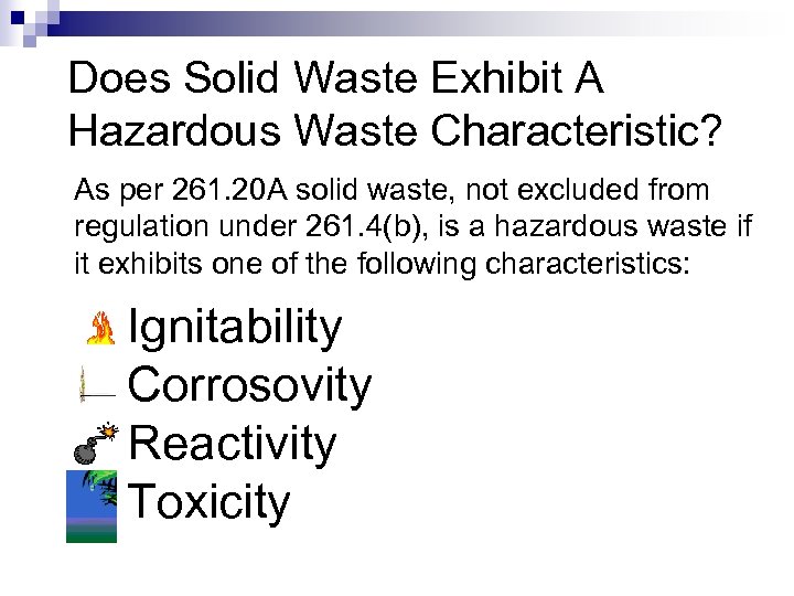 Does Solid Waste Exhibit A Hazardous Waste Characteristic? As per 261. 20 A solid