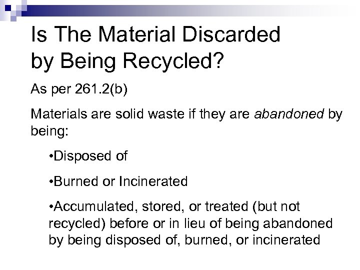 Is The Material Discarded by Being Recycled? As per 261. 2(b) Materials are solid