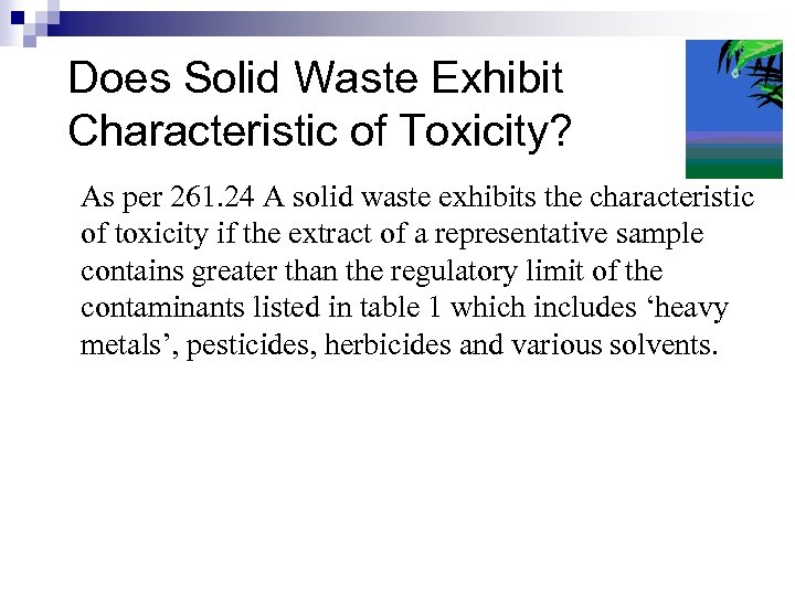 Does Solid Waste Exhibit Characteristic of Toxicity? As per 261. 24 A solid waste