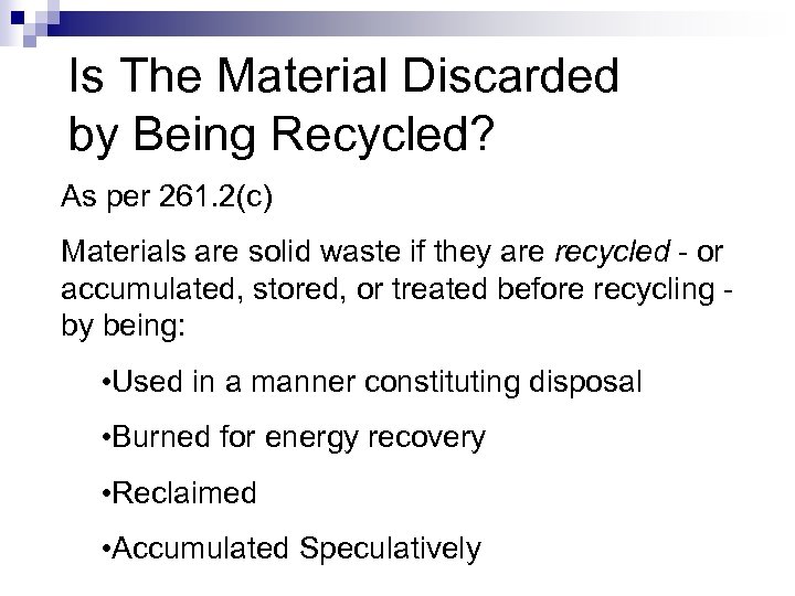 Is The Material Discarded by Being Recycled? As per 261. 2(c) Materials are solid