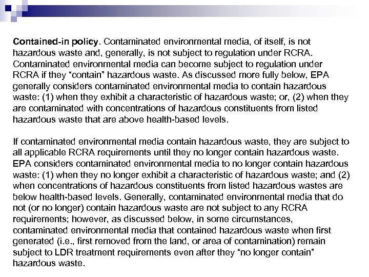 Contained-in policy. Contaminated environmental media, of itself, is not hazardous waste and, generally, is