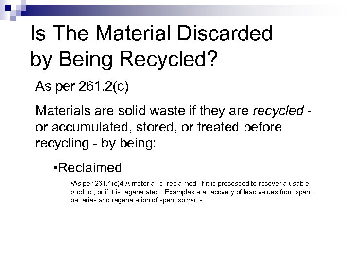 Is The Material Discarded by Being Recycled? As per 261. 2(c) Materials are solid