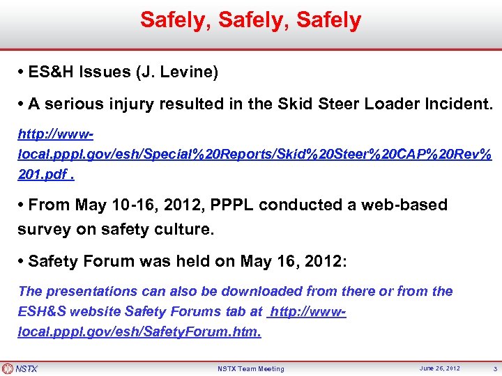 Safely, Safely • ES&H Issues (J. Levine) • A serious injury resulted in the