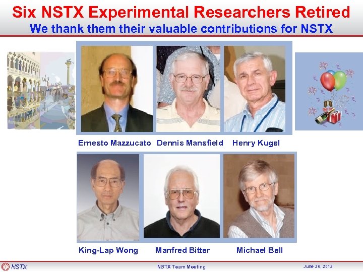 Six NSTX Experimental Researchers Retired We thank them their valuable contributions for NSTX Ernesto