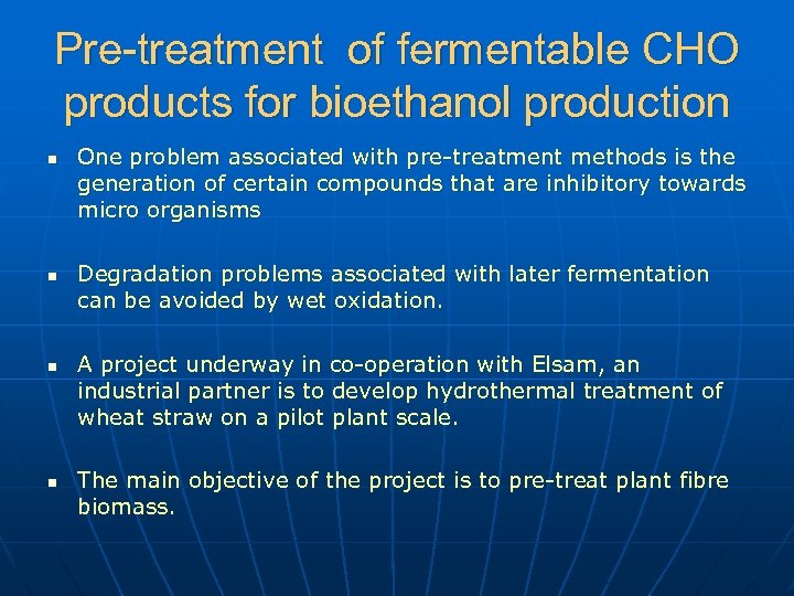 Pre-treatment of fermentable CHO products for bioethanol production n n One problem associated with