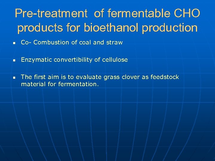 Pre-treatment of fermentable CHO products for bioethanol production n Co- Combustion of coal and