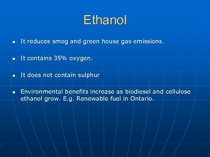 Ethanol n It reduces smog and green house gas emissions. n It contains 35%