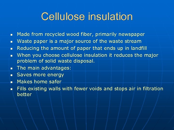 Cellulose insulation n n n n Made from recycled wood fiber, primarily newspaper Waste