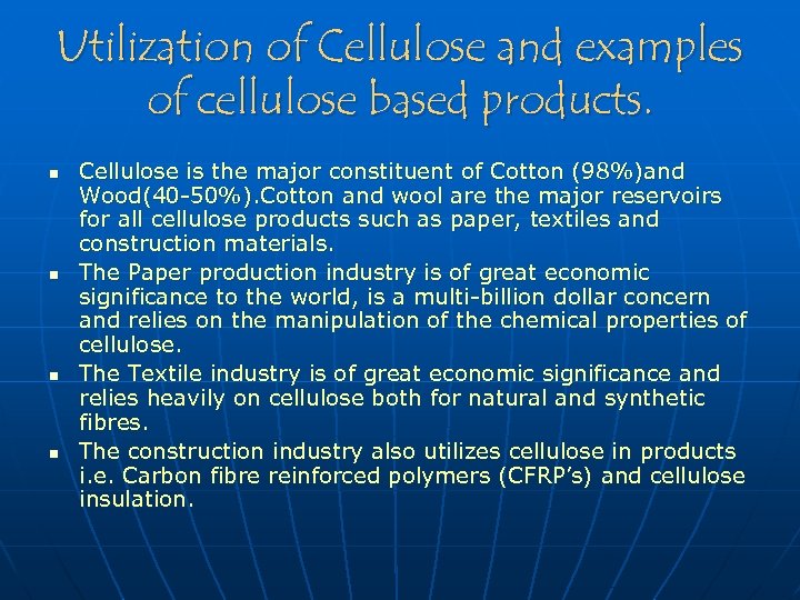 Utilization of Cellulose and examples of cellulose based products. n n Cellulose is the