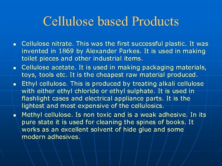 Cellulose based Products n n Cellulose nitrate. This was the first successful plastic. It