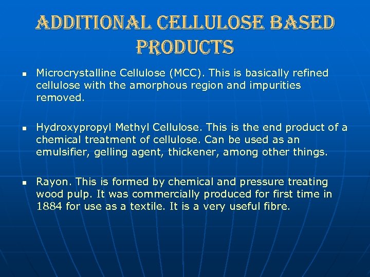 additional cellulose based products n n n Microcrystalline Cellulose (MCC). This is basically refined