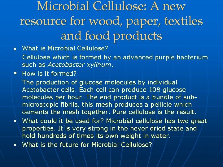 Microbial Cellulose: A new resource for wood, paper, textiles and food products What is