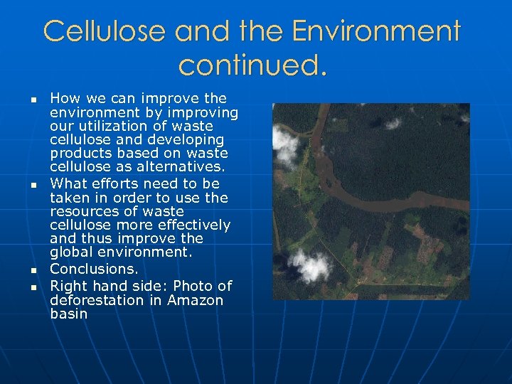 Cellulose and the Environment continued. n n How we can improve the environment by